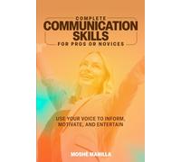Complete Communication Skills For Pros or Novices