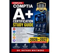 COMPLETE COMPTIA CERTIFICATION STUDY GUIDE: Practice Questions, Hands-On Labs, Real-World Scenarios, Troubleshooting Techniques, Question Banks, and 220-1201 & 220-1202 Objective Coverage.
