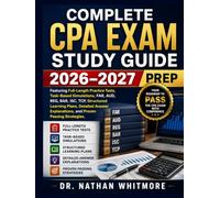 Complete CPA Exam Study Guide: 2026-2027 Prep Featuring Full-Length Practice Tests, Task-Based Simulations, FAR, AUD, REG, BAR, ISC, TCP, Structured ... Explanations, and Proven Passing Strategies.