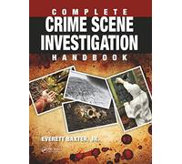 Complete Crime Scene Investigation Handbook