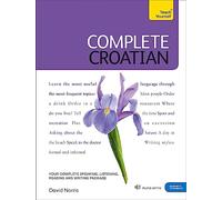 Complete Croatian Beginner to Intermediate Course: (Book and audio support) Learn to read, write, speak and understand a new language with Teach Yourself|Teach Yourself