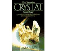 Complete Crystal Guidebook: A Practical Path to Self Development, Empowerment and Healing