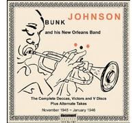 Complete Deccas, Victors, & V Discs Alternate Takes (1945-1946) by Bunk Johnson & His New Orleans (2005-05-10)