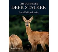 Complete Deer Stalker: From Field to Larder