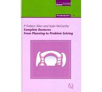 Complete Dentures: From Planning to Problem Solving (Quintessentials of Dental Practice : Prosthodontics)