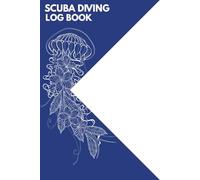 Complete Diving Log Book: Blue Diver Down Flag with Jellyfish Cover, 120 Pages, Marine Life Scuba Journal, Ocean Dive Notebook, Gifts for Divers