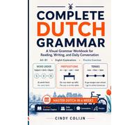 Complete Dutch Grammar: A Visual Grammar Workbook for Reading, Writing, and Daily Conversation