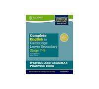 Complete English for Cambridge Lower Secondary Writing and Grammar Practice Book (First Edition): For Cambridge Checkpoint and beyond