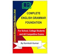 COMPLETE ENGLISH GRAMMAR FOUNDATION: Complete Bilingual Guide: English + Hindi