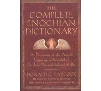 Complete Enochian Dictionary: A Dictionary of the Angelic Language as Revealed to Dr. John Dee and Edward Kelley by Donald C. Laycock, Edward Kelly, John Dee (2001) Paperback