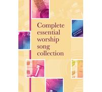 Complete Essential Worship Song Collection: Words to 400 Worship Songs