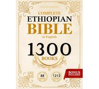 COMPLETE ETHIOPIAN BIBLE in English 88 Books: with ALL the Missing Apocrypha and The Rarest Lost Writings.