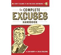 Complete Excuses Handbook: The Definitive Guide to Avoiding Blame and Shirking Responsibility