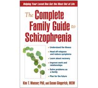 Complete Family Guide To Schizophrenia by Kim T Mueser Susan Gingerich | 2006