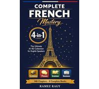 Complete French Mastery 4-in-1: Vocabulary, Phrases, Grammar & Business: The Ultimate A1-B2 Collection for English Speakers (French (Self-Study))