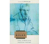 COMPLETE FRENCH POEMS OF RAINER MARIA RILKE, THE