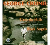Complete George Crumb Editon, Vol. 7: Unto the Hills, Black Angels (2003-12-30)