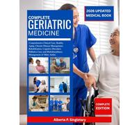 Complete Geriatric Medicine: Comprehensive Clinical Care, Healthy Aging, Chronic Disease Management, Rehabilitation, Cognitive Disorders, Palliative ... Multidisciplinary Management of Older Adults