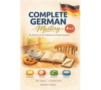Complete German Mastery 4-in-1: The Ultimate A1-B2 Collection for English Speakers (German Self-Study)
