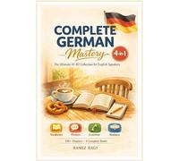 Complete German Mastery 4-in-1: The Ultimate A1-B2 Collection for English Speakers (German Self-Study)