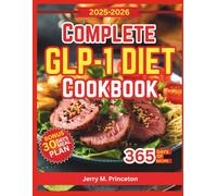 Complete GLP-1 Diet Cookbook: A Practical guide with nutrient rich meals, healthy ingredients, and simple plans for lasting results.