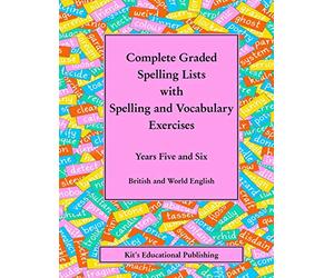 Complete Graded Spelling Lists with Spelling and Vocabulary Exercises: Years Five and Six: British and World English