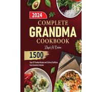COMPLETE GRANDMA COOKBOOK: 1500 Days Of Timeless Recipes and Culinary Traditions from Grandma's Kitchen