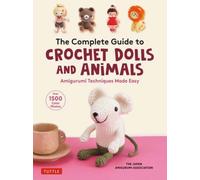 COMPLETE GUIDE/CROCHET DOLLS & ANIMALS by The Japan Amigurumi Association