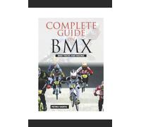 Complete Guide on BMX