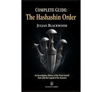 Complete Guide: The Hashashin Order: An Investigative History of the Nizari Ismaili State and the Legend of the Assassins