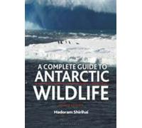 Complete Guide to Antarctic Wildlife : The Birds and Marine Mammals of the An...
