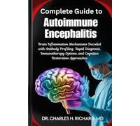 Complete Guide to Autoimmune Encephalitis: Brain Inflammation Mechanisms Decoded with Antibody Profiling, Rapid Diagnosis, Immunotherapy Options, and Cognitive Restoration Approaches
