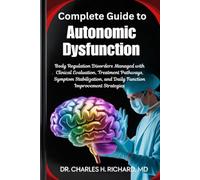 Complete Guide to Autonomic Dysfunction: Body Regulation Disorders Managed with Clinical Evaluation, Treatment Pathways, Symptom Stabilization, and Daily Function Improvement Strategies