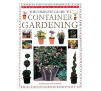 Complete Guide to Container Gardening (Practical Handbook)