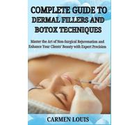 Complete Guide to Dermal Fillers and Botox Techniques