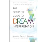 Complete Guide to Dream Interpretation: A Simple, Step-by-Step Process to Biblical Interpretation