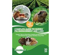 COMPLETE GUIDE TO GUINEA PIG MANAGEMENT AND CARE: Expert Tips on Nutrition Health Socialization And Enrichment for Happy Healthy Cavy Pets (PET´S HOME)