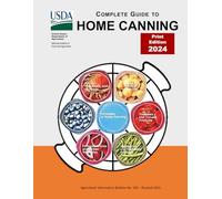 Complete Guide to Home Canning: [All 7 Guides in 1 Book] Canning Instruction Book with the Principles and 150 Homemade Easy Canning Recipes, Fruits - ... Foods and Pickles - Jams and Jellies.