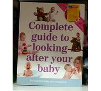 Complete Guide to Looking After Your Baby