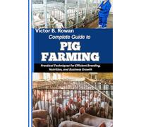 COMPLETE GUIDE TO PIG FARMING: Practical Techniques for Efficient Breeding, Nutrition, and Business Growth