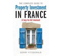 Complete Guide to Property Investment in France: A Buy-to-let Manual