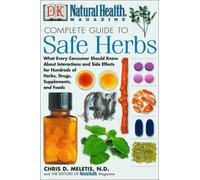 Complete Guide to Safe Herbs: What Every Consumer Should Know About Interactions and Side Effects for Hundreds of Herbs, Drugs, Supplements, and Foods