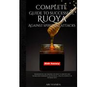 COMPLETE GUIDE TO SUCCESSFUL RUQYA AGAINST SPIRITUAL ATTACKS: protect yourself and your family from the evil of Jinn and Mankind