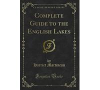 Complete Guide to the English Lakes (Classic Reprint)