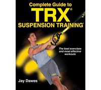 Complete Guide to TRX Suspension Training