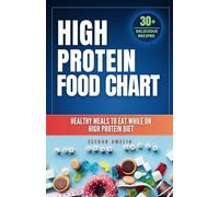 Complete High Protein Food Chart: Healthy Meals to eat while on High Protein Diet: High Protein Food Lists with simple recipes to cook for recovery (meal nutritional value food chart)