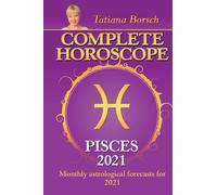 Complete Horoscope PISCES 2021 : Monthly Astrological Forecasts for 2021