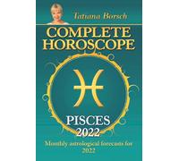 Complete Horoscope Pisces 2022: Monthly Astrological Forecasts for 2022