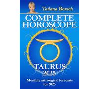 Complete Horoscope Taurus 2025: Monthly Astrological Forecasts for 2025