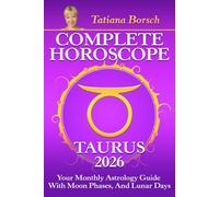 Complete Horoscope Taurus 2026: Your Monthly Astrology Guide With Moon Phases, And Lunar Days